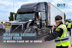 Read more about the article Operation Saturday Night Fever: 78 Drivers and 25 Vehicles Placed Out of Service